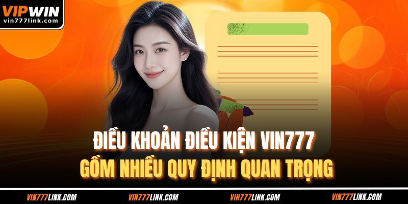 Điều khoản điều kiện Vin777 gồm nhiều quy định quan trọng