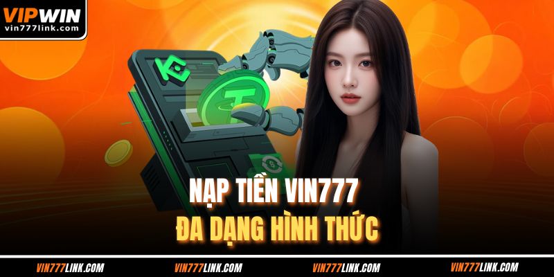Nạp tiền Vin777 đa dạng hình thức